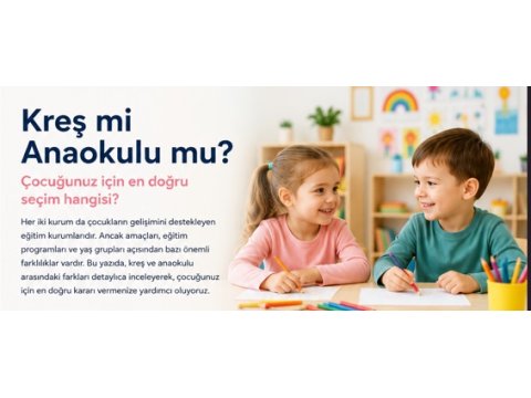 Kreş mi, Gündüz Bakım Evi mi, Anaokulu mu? Çocuğunuz İçin Doğru Seçim Rehberi (2026)